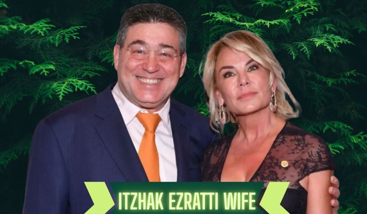 Itchko Ezratti Wife: A Quiet Force Behind Miami’s Real Estate Mogul